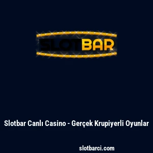 Slotbar Canlı Casino - Gerçek Krupiyerli Oyunlar