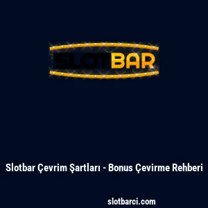 Slotbar &Ccedil;evrim Şartları - Bonus &Ccedil;evirme Rehberi