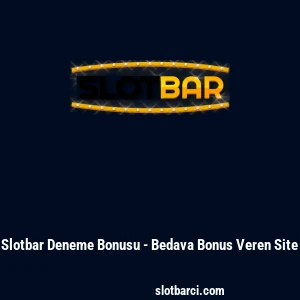 Slotbar Deneme Bonusu - Bedava Bonus Veren Site