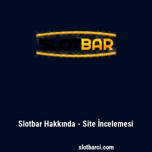Slotbar Hakkında - Site İncelemesi