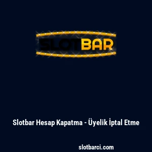 Slotbar Hesap Kapatma - &Uuml;yelik İptal Etme